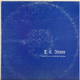 T.C. Atlantic - Recorded Live At The Bel-Rae Ballroom LP