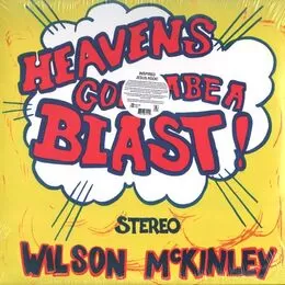 Wilson McKinley - Heaven's Gonna Be a Blast! LP