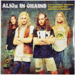 Alice In Chains - Live At La Reina, Sheraton 15th September 1990 LP MIND 769