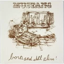 Mustang - Born And Still Alive! LP LPR LP 0825-1