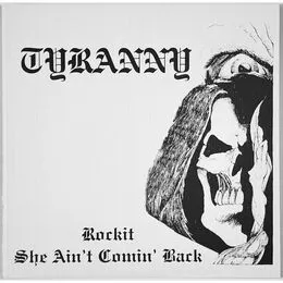 Tyranny - Rockit / She Ain't Coming Back 7-Inch OPMR002
