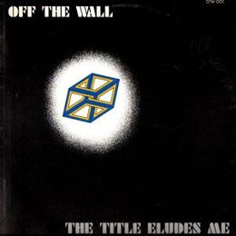 Off The Wall - The Title Eludes Me LP