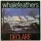 Whalefeathers - Declare LP AK 187